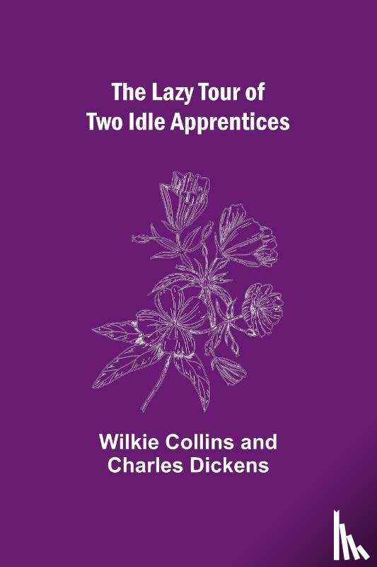 Collins, Wilkie, Dickens, Charles - The Lazy Tour of Two Idle Apprentices