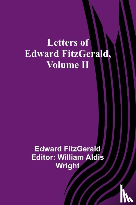 Fitzgerald, Edward - Letters of Edward FitzGerald, Volume II