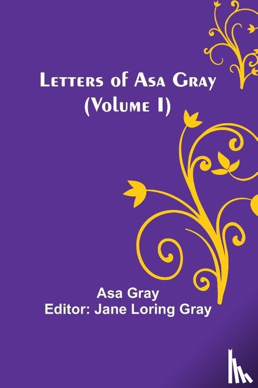 Gray, Asa - Letters of Asa Gray (Volume I)