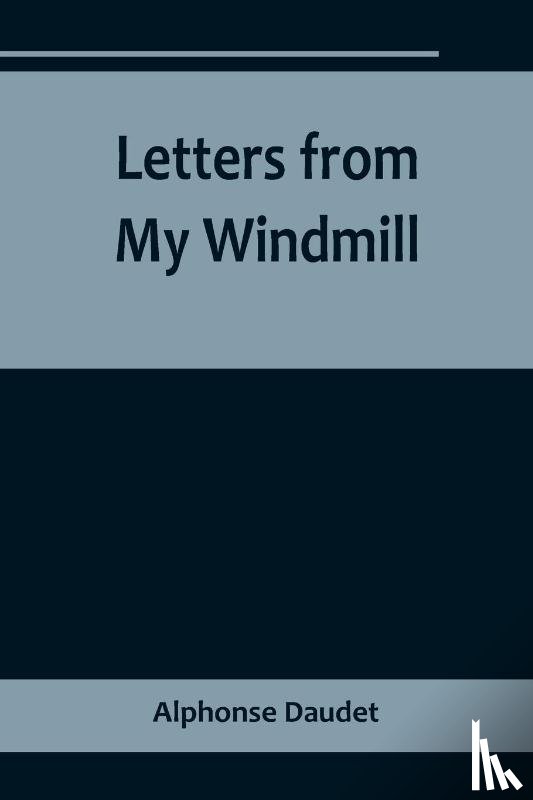 Daudet, Alphonse - Letters from My Windmill