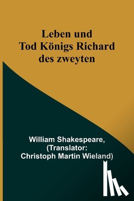 Shakespeare, William - Shakespeare, W: Leben und Tod Königs Richard des zweyten