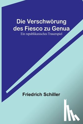 Schiller, Friedrich - Schiller, F: Verschwörung des Fiesco zu Genua