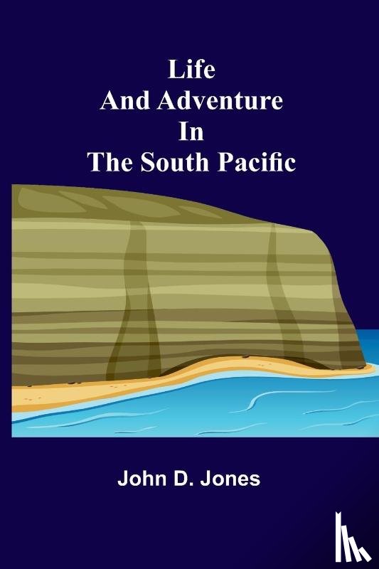 D. Jones, John - Life and Adventure in the South Pacific