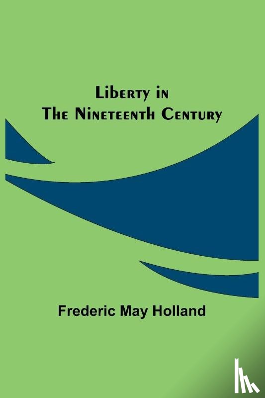 May Holland, Frederic - Liberty in the Nineteenth Century
