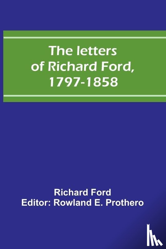 Ford, Richard - The letters of Richard Ford, 1797-1858