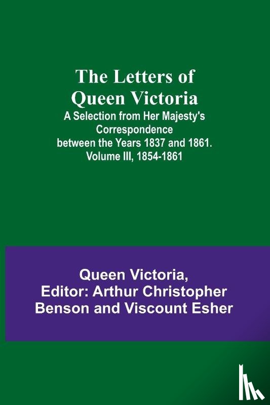 Queen Victoria of Great Britain - The Letters of Queen Victoria