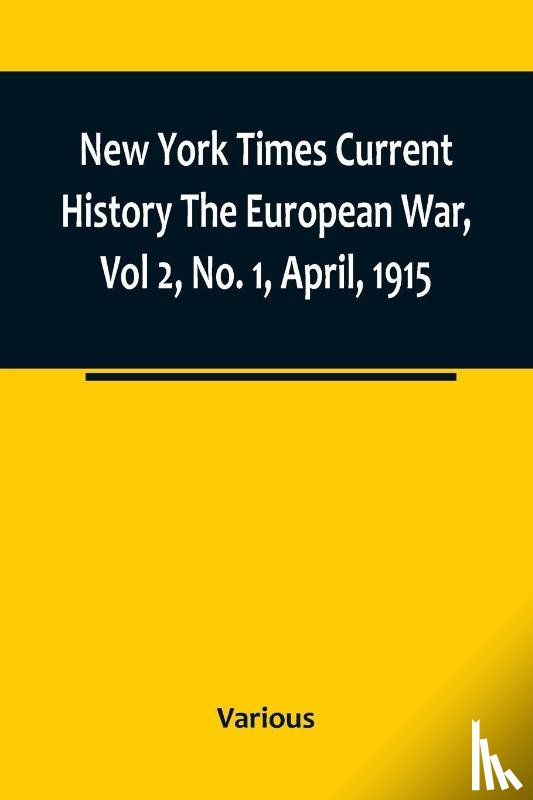 Various - New York Times Current History The European War, Vol 2, No. 1, April, 1915 ; April-September, 1915