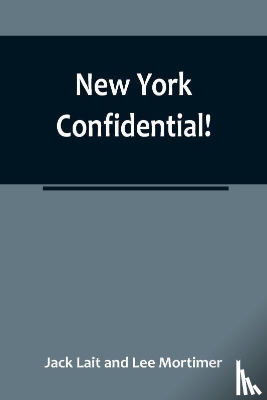 Lait and Lee Mortimer, Jack - New York Confidential!