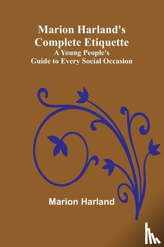 Harland, Marion - Marion Harland's Complete Etiquette; A Young People's Guide to Every Social Occasion