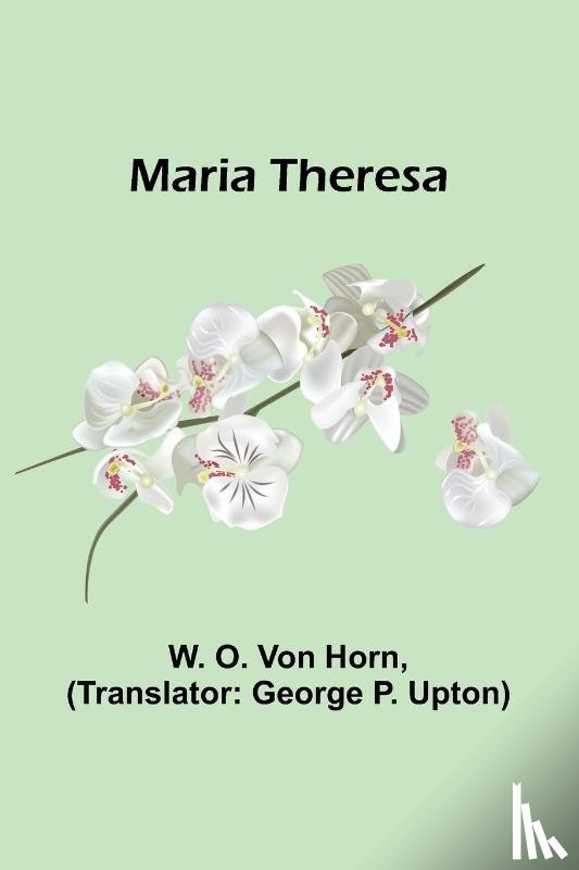 O. von Horn, W. - Maria Theresa