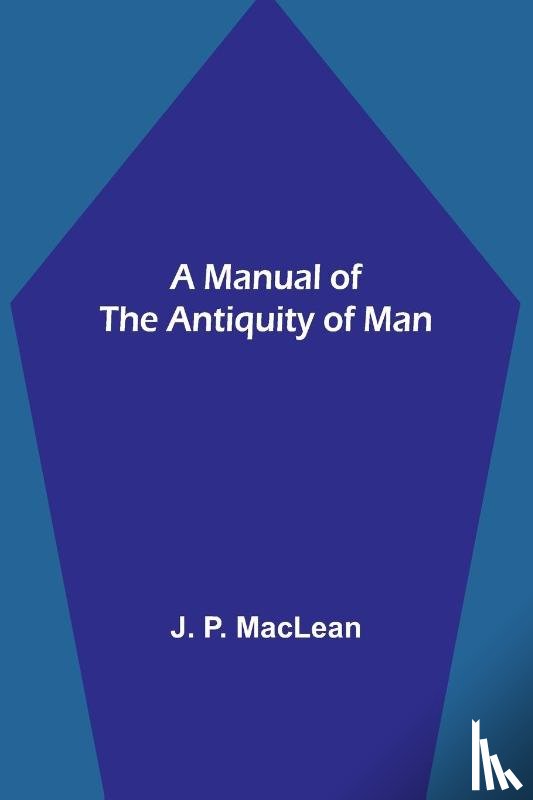 P. Maclean, J. - A Manual of the Antiquity of Man