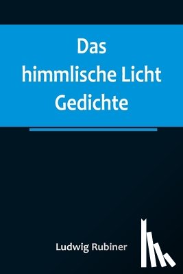 Rubiner, Ludwig - Rubiner, L: Das himmlische Licht