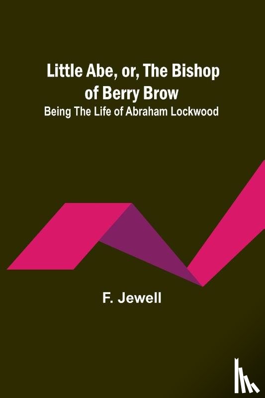 F. Jewell - Little Abe, or, the Bishop of Berry Brow