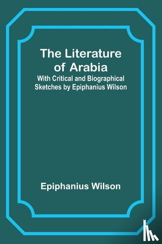 Wilson, Epiphanius - The Literature of Arabia