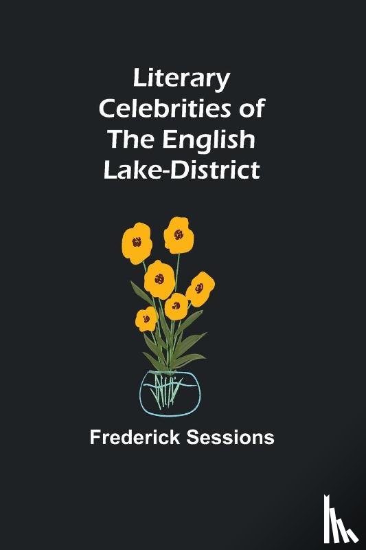 Sessions, Frederick - Literary Celebrities of the English Lake-District