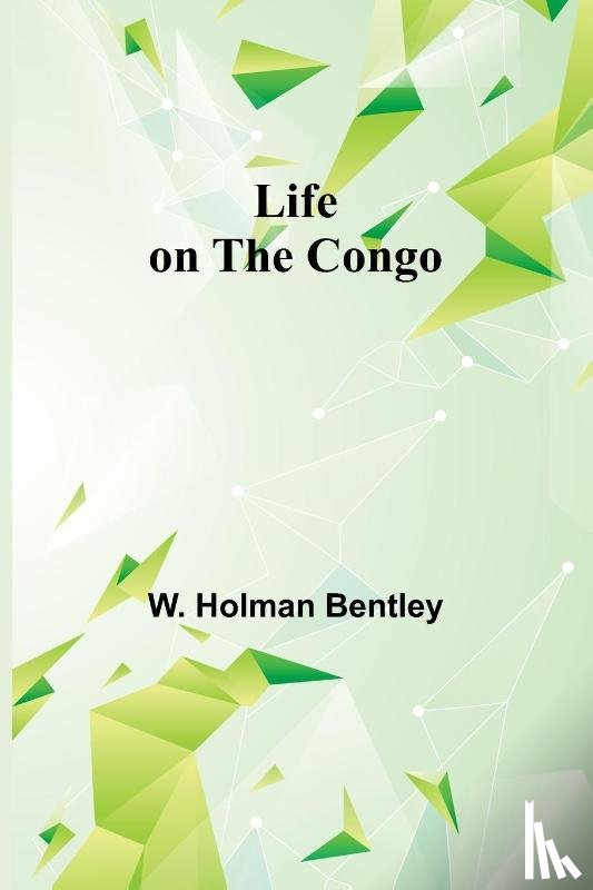 Holman Bentley, W. - Life on the Congo