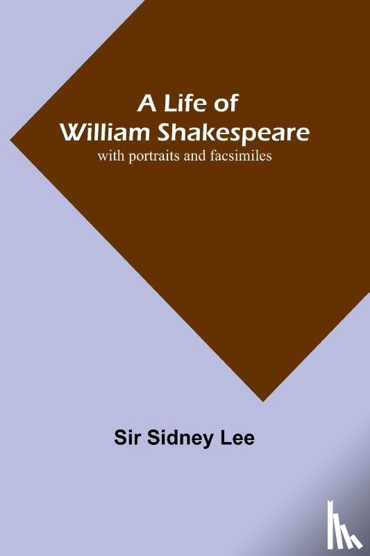Sidney Lee - A Life of William Shakespeare