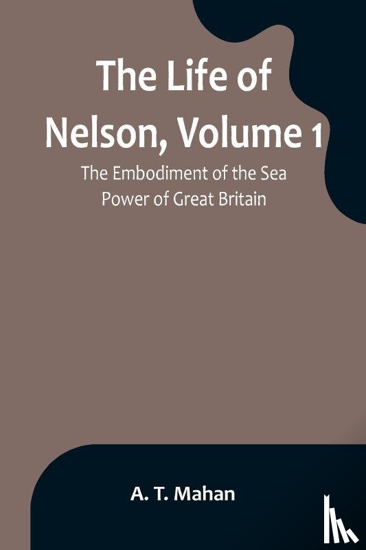 T. Mahan, A. - The Life of Nelson, Volume 1