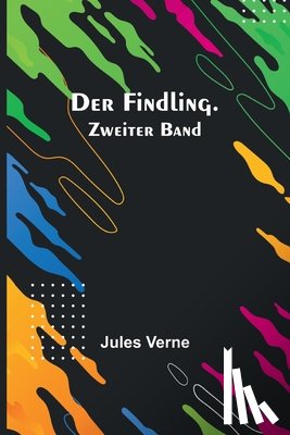 Verne, Jules - Verne, J: Findling. Zweiter Band