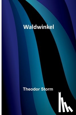 Storm, Theodor - Storm, T: Waldwinkel