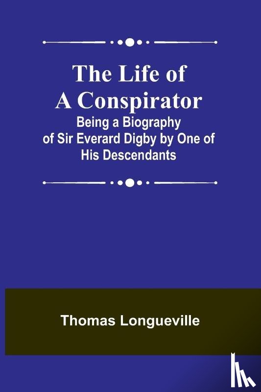 Longueville, Thomas - The Life of a Conspirator