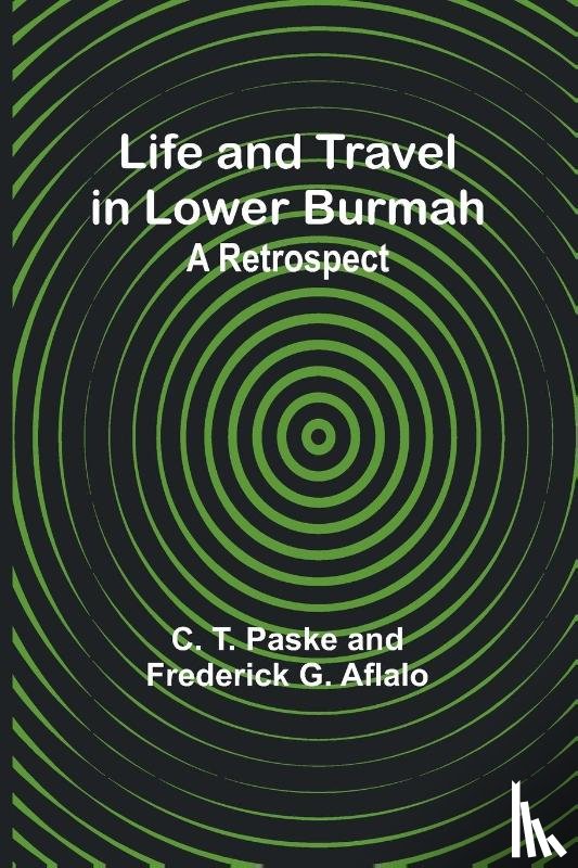T. Paske, C., Aflalo, Frederick G. - Life and Travel in Lower Burmah