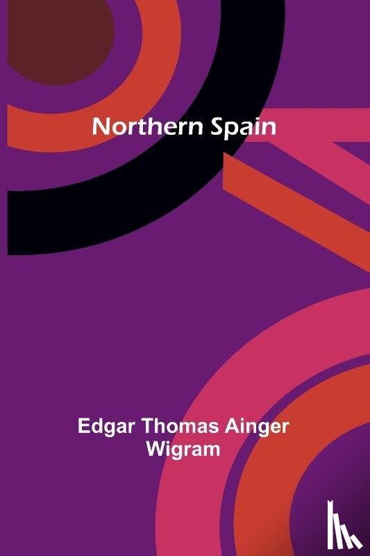 Thomas Ainger Wigram, Edgar - Northern Spain