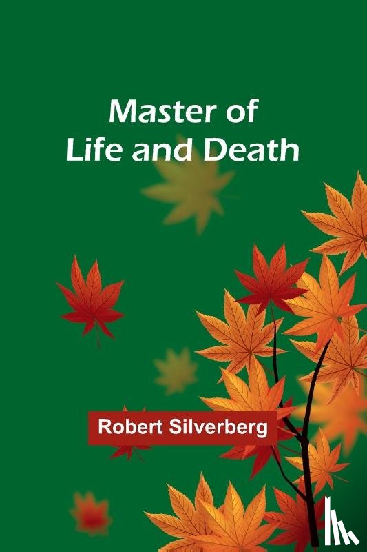 Silverberg, Robert - Master of Life and Death