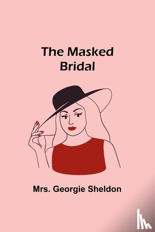 Georgie Sheldon - The Masked Bridal