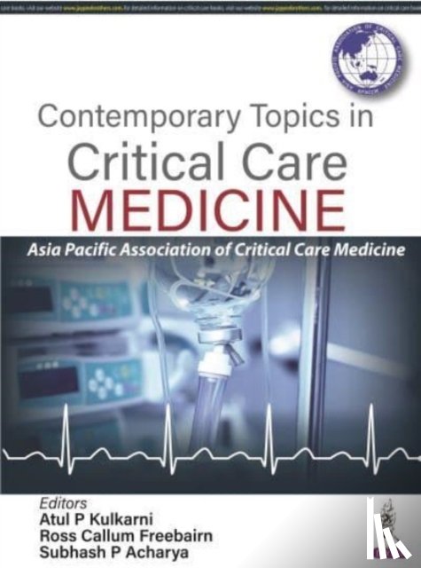 Kulkarni, Atul P, Freebairn, Ross Callum, Acharya, Subhash P - Contemporary Topics in Critical Care Medicine