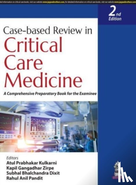 Kulkarni, Atul Prabhakar, Zirpe, Kapil Gangadhar, Dixit, Subhal Bhalchandra, Pandit, Rahul Anil - Case-based Review in Critical Care Medicine