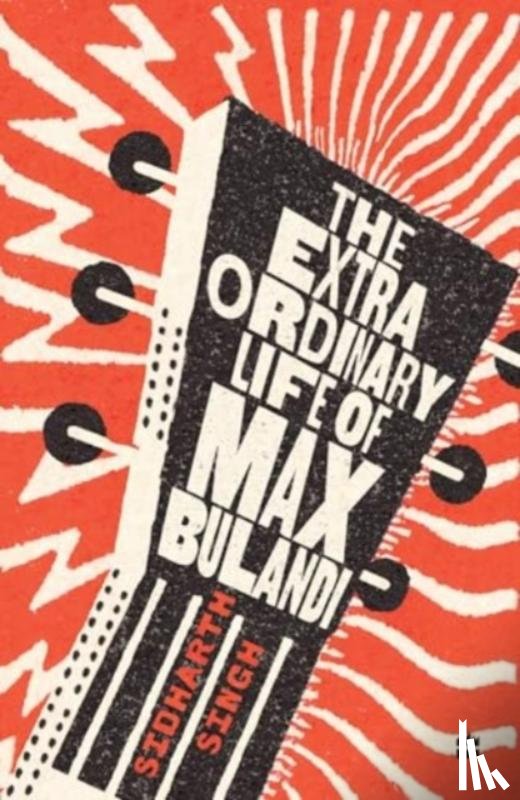 Singh, Sidharth - The Extraordinary Life of Max Bulandi