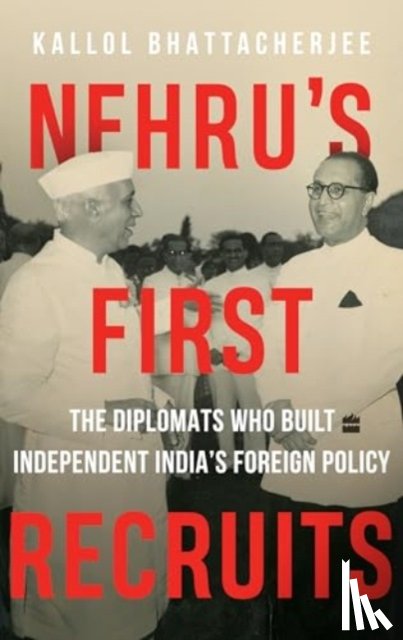 Bhattacherjee, Kallol - Nehru's First Recruits