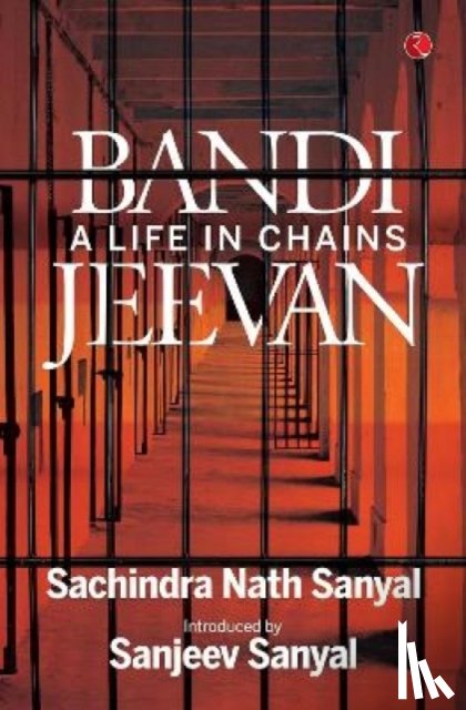 SANYAL, SACHINDRA NATH - Bandi Jeevan