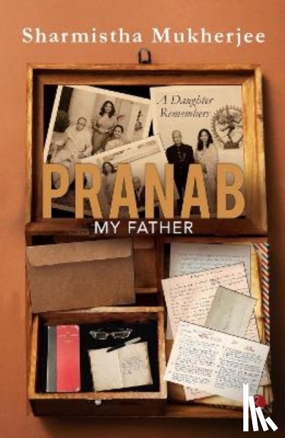 Mukherjee, Sharmistha - Pranab My Father