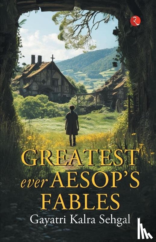SEHGAL, GAYATRI KALRA - Greatest Ever Aesops Fables
