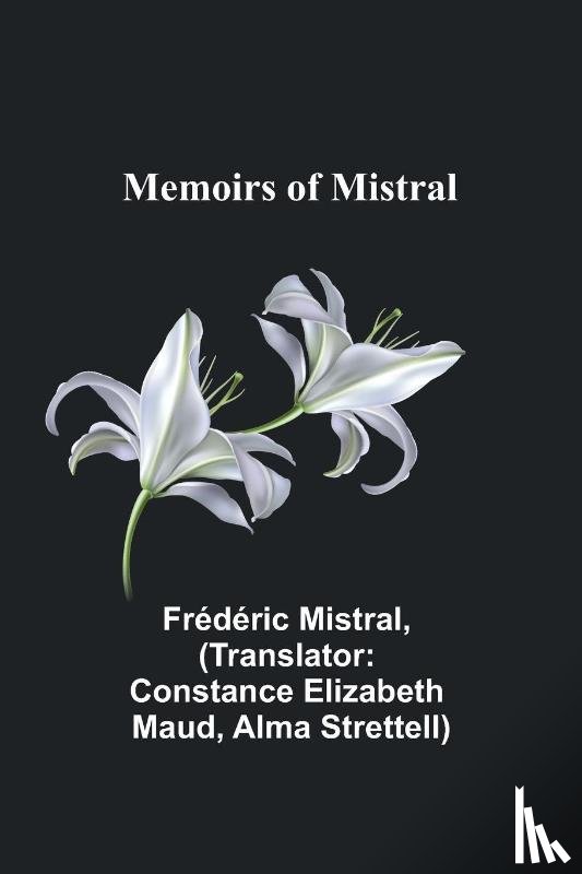 Mistral, Frédéric - Memoirs of Mistral