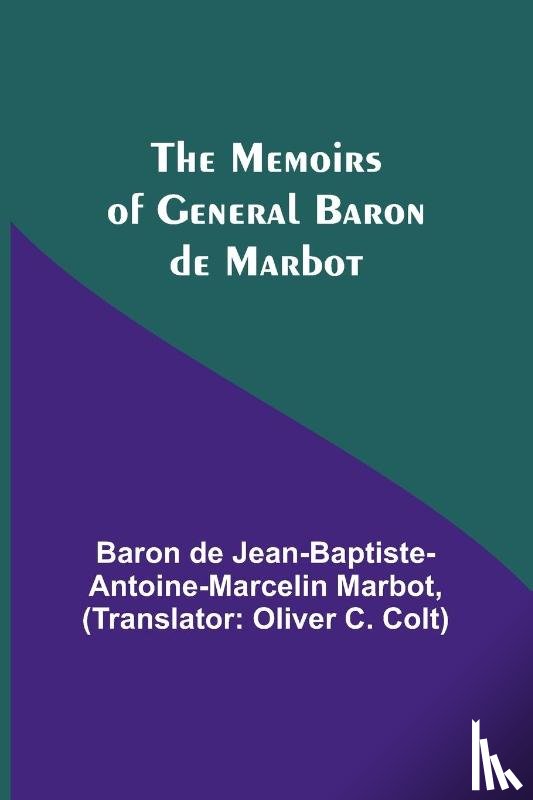 de Jean-Baptiste-Antoine-Marcelin Mar. . . - The Memoirs of General Baron de Marbot