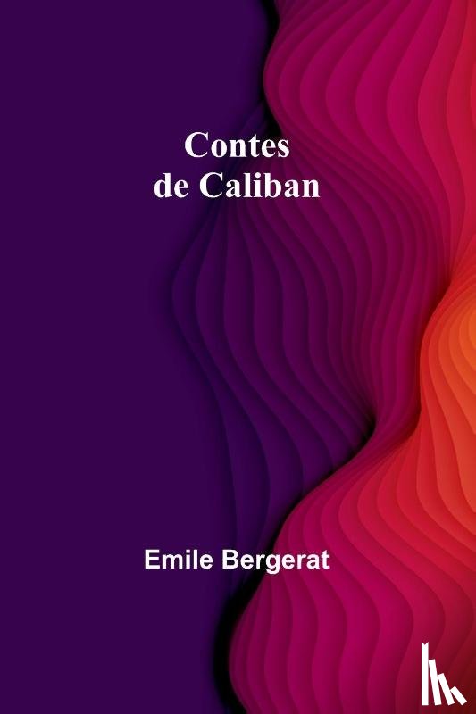 Bergerat, Emile - Contes de Caliban