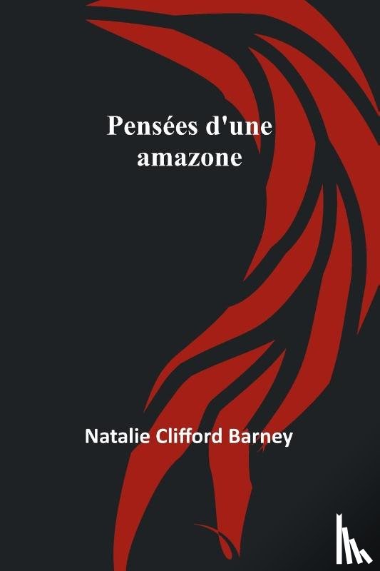 Barney, Natalie Clifford - Pensees d'une amazone
