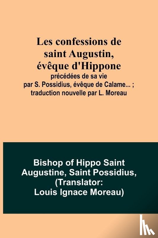 Of Hippo Saint Augustine, Bishop, Possidius, Saint - Les confessions de saint Augustin, évêque d'Hippone