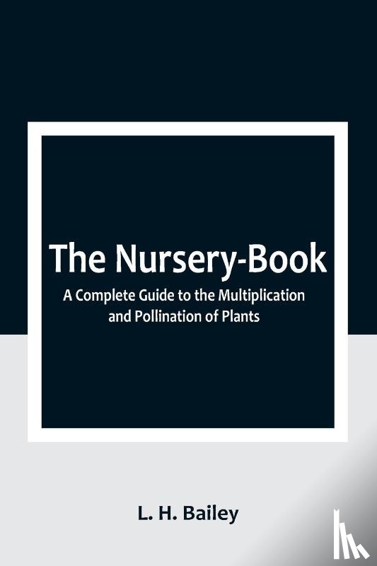 H. Bailey, L. - The Nursery-Book