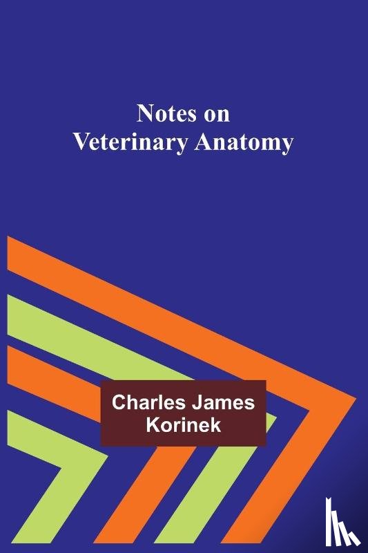 James Korinek, Charles - Notes on Veterinary Anatomy