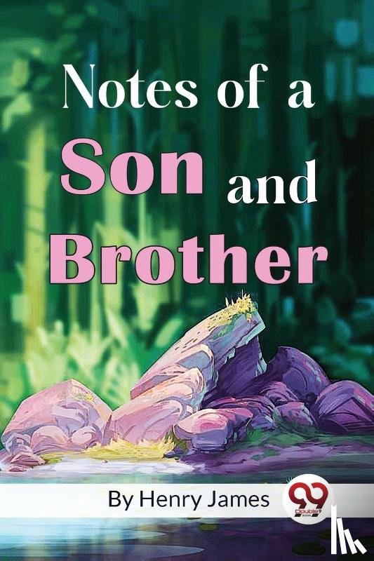 James, Henry - Notes of a Son and Brother
