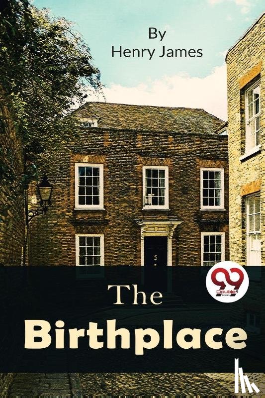 James, Henry - The Birthplace