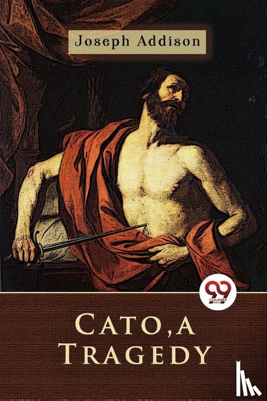 Addison, Joseph - Cato, a Tragedy