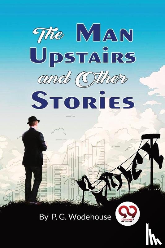 Wodehouse, P.G. - The Man Upstairs and Other Stories