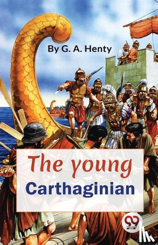 Henty, G.A. - The Young Carthaginian a Story of the Times of Hannibal