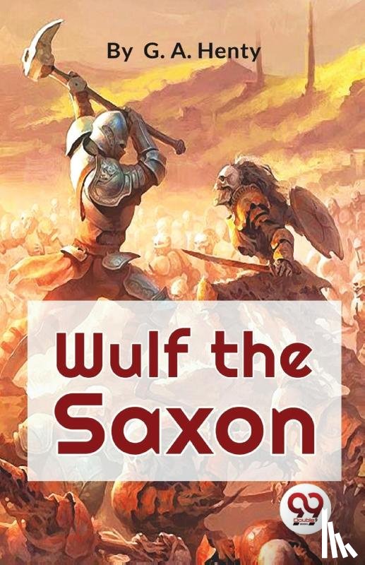 Henty, G.A. - Wulf the Saxon a Story of the Norman Conquest