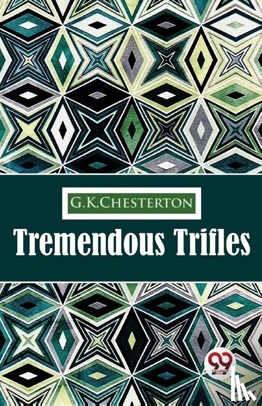 Chesterton, G.K. - Tremendous Trifles